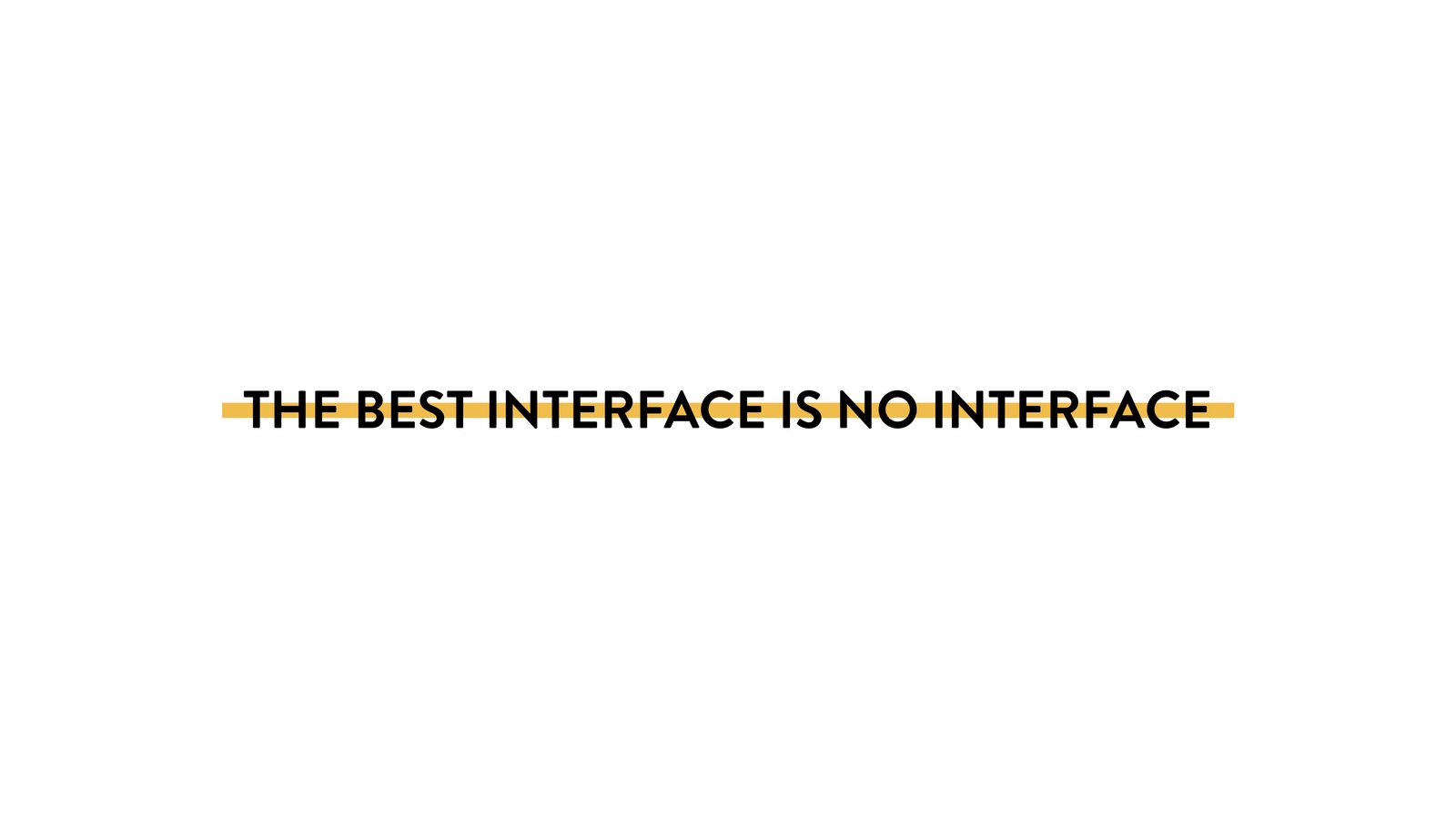 Slide: The best interface is no interface